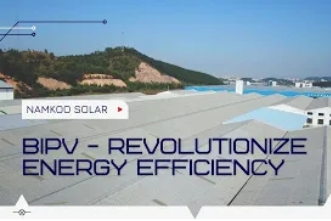 Namkoo Solar Revolutionize Your Building's Energy Efficiency with BIPV Technology